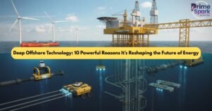 deep-offshore-technology-10-powerful-reasons-its-reshaping-the-future-of-energy